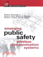 Emerging Public Safety Wireless Communication Systems