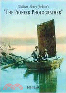 William Henry Jackson's "The Pioneer Photographer"