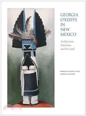 Georgia O'Keeffe in New Mexico—Architecture, Katsinam, and the Land