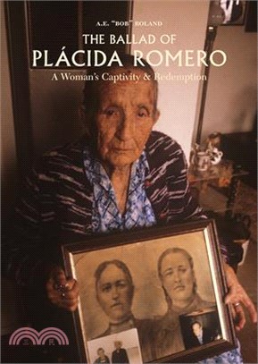 The Ballad of Plácida Romero: A Woman's Captivity & Redemption: The Ballad of Plácida Romero