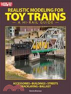 Realistic Modeling for Toy Trains: A Hi-Rail Guide