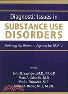 Diagnostic Issues in Substance Use Disorders: Refining the Research Agenda for DSM-V