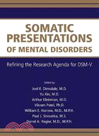 Somatic Presentations of Mental Disorders: Refining the Research Agenda for DSM-V