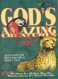 God's Amazing Creatures & Me!—Devotions for Boys and Girls Ages 6 to 10