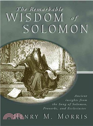 The Remarkable Wisdom of Solomon ─ Ancient Insights from the Song of Solomon, Proverbs, and Ecclesiastes