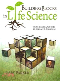 Building Blocks in Life Science: From Genes and Genesis to Science and Scripture