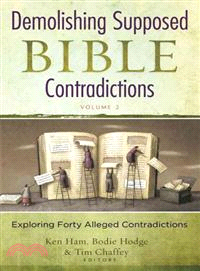 Demolishing Supposed Bible Contradictions ─ Exploring Forty Alleged Contraditions