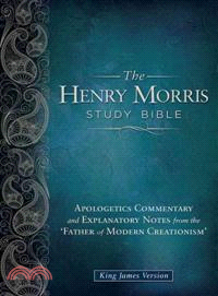 The Henry Morris Study Bible ─ King James Version, Apologetics Commentary and Explanatory Notes from the "Father of Modern Creationism"