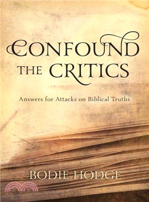 Confound the Critics ― Answers for Attacks on Biblical Truths