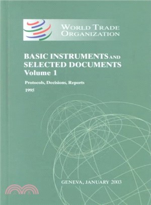 World Trade Organization Basic Instruments and Selected Documents ― Protocols, Decisions, Reports 1995