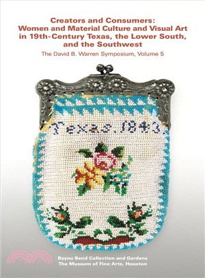 Creators and Consumers ― Women and Material Culture and Visual Art in 19th-century Texas, the Lower South, and the Southwest