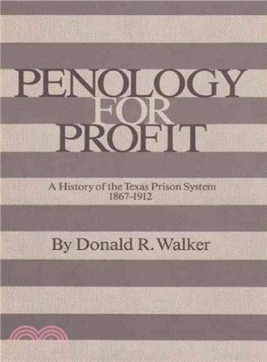 Penology for Profit ─ A History of the Texas Prison System, 1867-1912