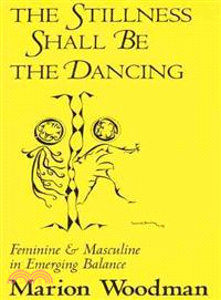 The Stillness Shall Be the Dancing: Feminine & Masculine in Emerging Balance