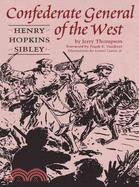 Confederate General of the West ─ Henry Hopkins Sibley