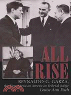 All Rise ― Reynaldo G. Garza, the First Mexican American Federal Judge
