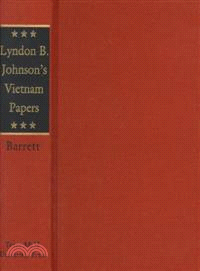 Lyndon B. Johnson's Vietnam Papers ― A Documentary Collection