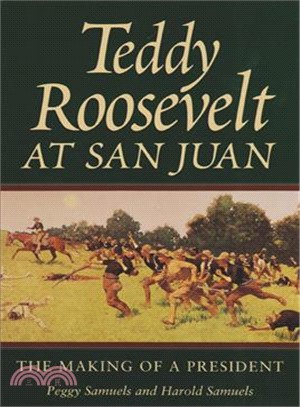 Teddy Roosevelt at San Juan ― The Making of a President