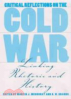 Critical Reflections on the Cold War ― Linking Rhetoric and History