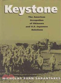 Keystone ― The American Occupation of Okinawa and U.S.-Japanese Relations