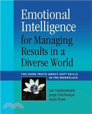 Emotional Intelligence for Managing Results in a Diverse World ─ The Hard Truth About Soft Skills in the Workplace
