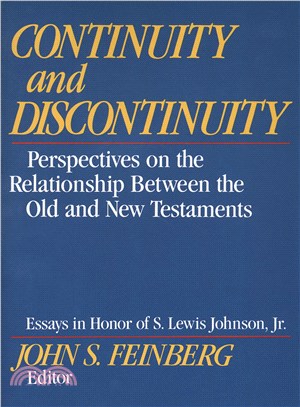 Continuity and Discontinuity ― Perspectives on the Relationship Between the Old and New Testaments : Essays in Hnor of S. Lewis Johnson, Jr.