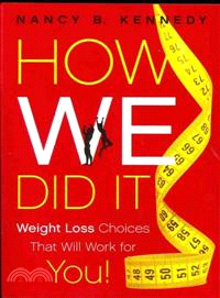 How We Did It ─ Weight Loss Choices That Will Work for You!