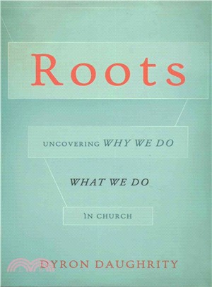 Roots ─ Uncovering Why We Do What We Do in Church