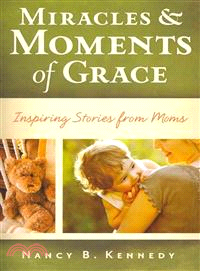 Miracles & Moments of Grace—Inspiring Stories from Moms