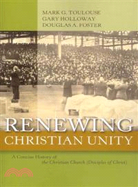 Renewing Christian Unity: A Concise History of the Christian Church