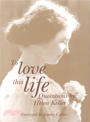 To Love This Life ― Quotations by Helen Keller