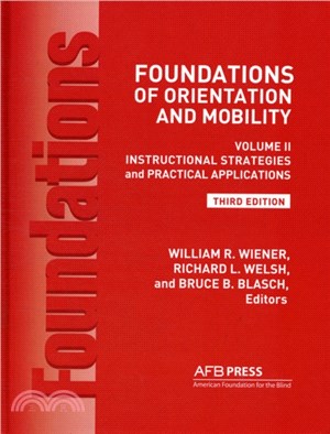 Foundations of Orientation and Mobility, 3rd Edition：Volume 2, Instructional Strategies and Practical Applications