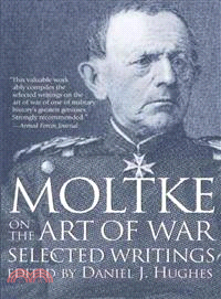 Moltke on the Art of War ─ Selected Writings