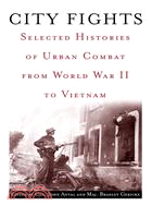 City Fights ─ Selected Histories of Urban Combat from World War II to Vietnam