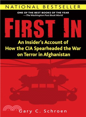 First in ─ An Insider's Account of How the CIA Spearheaded the War on Terror in Afghanistan