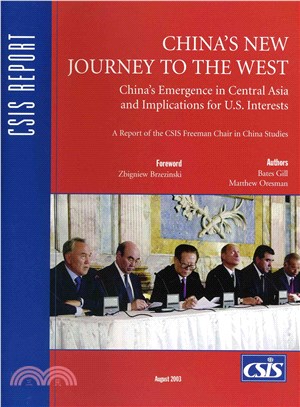 China's New Journey to the West: China's Emergence in Central Asia and Implications for U.S. Interests