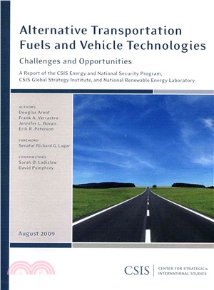 Alternative Transportation Fuels and Vehicle Technologies: Challenges and Opportunities: a Report of the Csis Energy and National Security Program, Cs