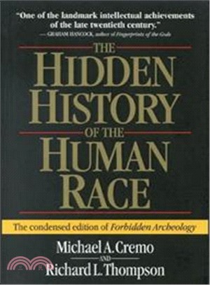The Hidden History of the Human Race: The Condensed Edition of Forbidden Archeology