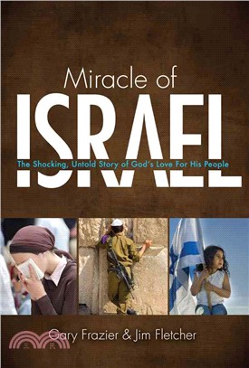 Miracle of Israel ─ The Shocking, Untold Story of God's Love for His People