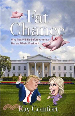Fat Chance ― Why Pigs Will Fly Before America Has an Atheist President