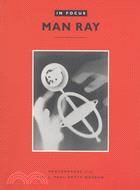 In Focus ─ Man Ray : Photographs from the J. Paul Getty Museum