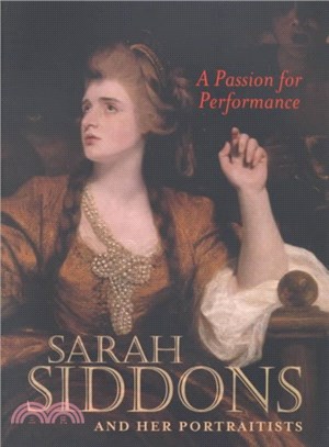 A Passion for Performance ― Sarah Siddons and Her Portraitists
