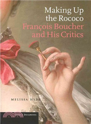 Making Up the Rococo: Francois Boucher And His Critics