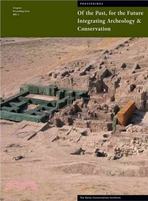 Of the Past, for the Future ─ Integrating Archaeology And Conservation: Proceedings Of The Conservation Theme at the 5th World Archaeological Congress, Washington, D.C., 22-26 June