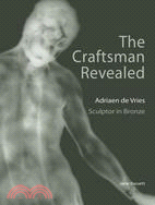 The Craftsman Revealed ─ Adrien De Vries, Scupltor in Bronze