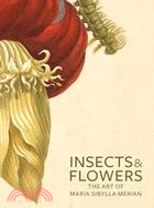 Insects & Flowers: The Art of Maria Sibylla Merian