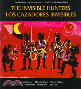 The Invisible Hunters/Los Cazadores Invisibles ─ A Legend from the Miskito Indians of Nicaragua