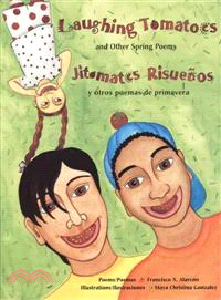 Laughing Tomatoes / Jitomates Risuenos ─ And Other Spring Poems / Y Otros Poemas De Primavera