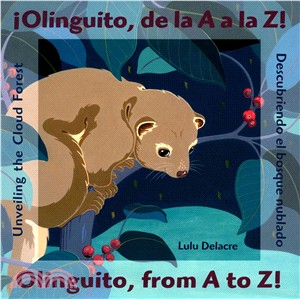 ¡Olinguito, de la A a la Z! : descubriendo el bosque nublado = Olinguito, from A to Z! : unveiling the cloud forest