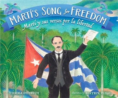 Martí's song for freedom =Martí y sus versos por la libertad /