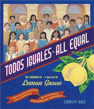 Todos iguales :un corrido de Lemon Grove = All equal : a ballad of Lemon Grove /